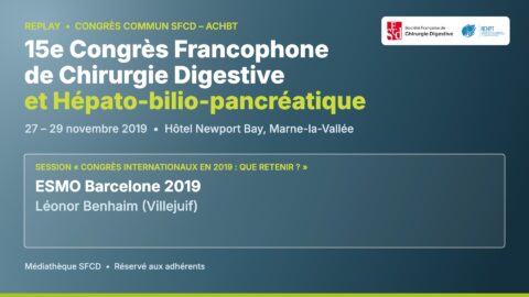 Vignette replay congrès SFCD-ACHBT 2019 : ESMO Barcelone 2019 – Léonor Benhaim (Villejuif)